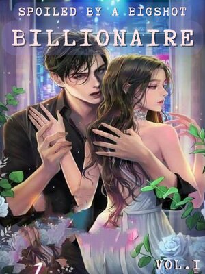 cover image of Spoiled by a Big Shot Billionaire